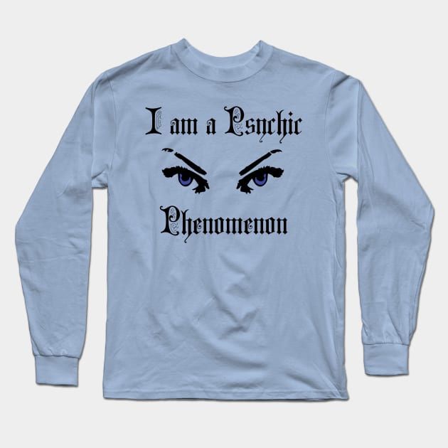 I am a Psychic Phenomenon Long Sleeve T-Shirt by TraditionalWitchGifts